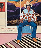 Of God and Mortal Men T C Cannon  9780890136287 Front Cover