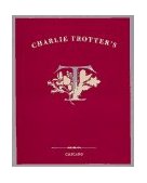 Charlie Trotter's [a Cookbook]  9780898156287 Front Cover