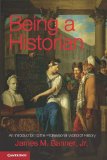 Being a Historian An Introduction to the Professional World of History