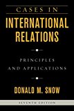 Cases in International Relations Principles and Applications 7th 9781538107287 Front Cover