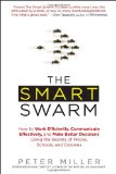 Smart Swarm How to Work Efficiently, Communicate Effectively, and Make Better Decisions Usin G the Secrets of Flocks, Schools, and Colonies cover art