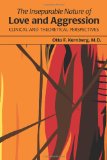 Inseparable Nature of Love and Aggression Clinical and Theoretical Perspectives  9781585624287 Front Cover
