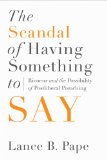 Scandal of Having Something to Say Ricoeur and the Possibility of Postliberal Preaching  9781602585287 Front Cover