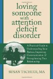 Loving Someone with Attention Deficit Disorder A Practical Guide to Understanding Your Partner, Improving Your Communication, and Strengthening Your Relationship 2012 9781608822287 Front Cover