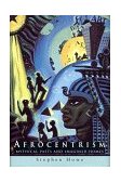 Afrocentrism Mythical Pasts and Imagined Homes 1999 9781859842287 Front Cover