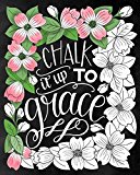Chalk It up to Grace A Chalkboard Coloring Book of Removable Wall Art Prints, Perfect with Colored Pencils and Markers  9781944515287 Front Cover