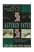 Altered Fates The Genetic Re-Engineering of Human Life 1996 9780393315288 Front Cover