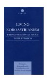 Living Zoroastrianism Urban Parsis Speak about Their Religion 2001 9780700713288 Front Cover