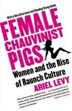 Female Chauvinist Pigs Women and the Rise of Raunch Culture 2006 9780743284288 Front Cover