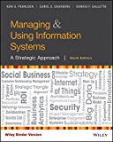 Managing and Using Information Systems A Strategic Approach 6th 9781119244288 Front Cover