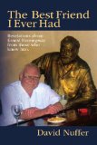 Best Friend I Ever Had Revelations about Ernest Hemingway from those who knew Him 2008 9781436370288 Front Cover