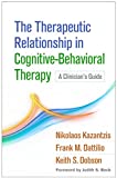 Therapeutic Relationship in Cognitive-Behavioral Therapy A Clinician's Guide  9781462531288 Front Cover