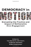 Democracy in Motion Evaluating the Practice and Impact of Deliberative Civic Engagement cover art