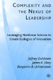Complexity and the Nexus of Leadership Leveraging Nonlinear Science to Create Ecologies of Innovation cover art