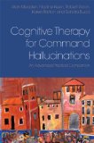 Cognitive Therapy for Command Hallucinations An Advanced Practical Companion  9780415625289 Front Cover
