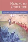 Hearing the Other Side Deliberative Versus Participatory Democracy cover art