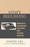 Story Building Narrative Techniques for News and Feature Writers cover art