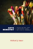 Arts Ministry: Nurturing the Creative Life of God&#39;s People