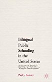 Bilingual Public Schooling in the United States A History of America&#39;s Polyglot Boardinghouse