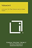 Vermont A Guide to the Green Mountain State 2013 9781258793289 Front Cover