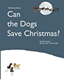 Can the Dogs Save Christmas? 2011 9781466411289 Front Cover