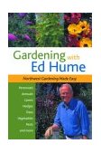 Gardening with Ed Hume Northwest Gardening Made Easy 2003 9781570613289 Front Cover