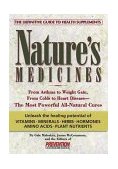 Nature's Medicines From Asthma to Weight Gain, from Colds to Heart Disease--The Most Powerful All-Natural Cures  9781579540289 Front Cover