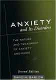 Anxiety and Its Disorders The Nature and Treatment of Anxiety and Panic