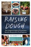 Raising Dough The Complete Guide to Financing a Socially Responsible Food Business cover art