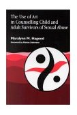 Use of Art in Counselling Child and Adult Survivors of Sexual Abuse 2001 9781853022289 Front Cover