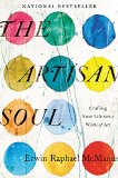 Artisan Soul Crafting Your Life into a Work of Art  9780062270290 Front Cover