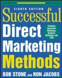 Successful Direct Marketing Methods Interactive, Database, and Customer Marketing for the Multichannel Communications Age