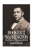 Booker T. Washington Volume 2: the Wizard of Tuskegee, 1901-1915  9780195042290 Front Cover