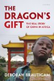 Dragon's Gift The Real Story of China in Africa cover art