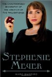 Stephenie Meyer The Unauthorized Biography of the Creator of the Twilight Saga 2010 9780312638290 Front Cover