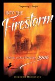 Into the Firestorm: a Novel of San Francisco 1906  9780440421290 Front Cover