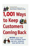 1,001 Ways to Keep Customers Coming Back Wow Ideas That Make Customers Happy and Will Increase Your Bottom Line 1999 9780761520290 Front Cover
