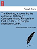 Exodiad, a Poem by the Authors of Calvary and Richard the First [I E Sir J B Burges, Afterwards Lamb] 2011 9781241034290 Front Cover