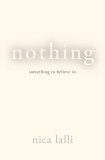 Nothing Something to Believe In 2007 9781591025290 Front Cover