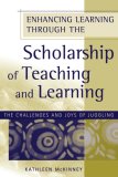 Enhancing Learning Through the Scholarship of Teaching and Learning The Challenges and Joys of Juggling cover art
