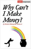 Why canï¿½t i make Money? 2010 9781934978290 Front Cover
