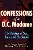 Confessions of a D. C. Madam The Politics of Sex, Lies, and Blackmail  9781937584290 Front Cover