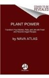 Plant Power Transform Your Kitchen, Plate, and Life with Fresh and Flavorful Vegan Recipes  9780062273291 Front Cover