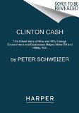 Clinton Cash The Untold Story of How and Why Foreign Governments and Businesses Helped Make Bill and Hillary Rich  9780062369291 Front Cover