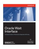 Oracle Wait Interface: a Practical Guide to Performance Diagnostics &amp; Tuning  9780072227291 Front Cover
