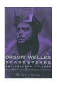 Orson Welles, Shakespeare, and Popular Culture  cover art