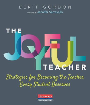 Joyful Teacher Strategies for Becoming the Teacher Every Student Deserves  9780325118291 Front Cover
