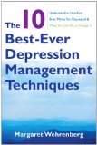 10 Best-Ever Depression Management Techniques Understanding How Your Brain Makes You Depressed and What You Can Do to Change It 2011 9780393706291 Front Cover