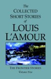 Collected Short Stories of Louis l'Amour, Volume 5 Frontier Stories 2007 9780553805291 Front Cover