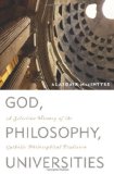God, Philosophy, Universities A Selective History of the Catholic Philosophical Tradition cover art